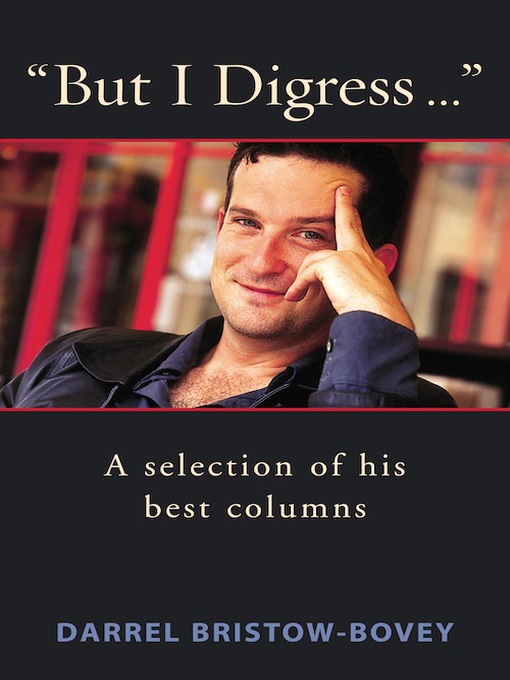 Title details for "But I Digress ..." by Darrel Bristow-Bovey - Available
